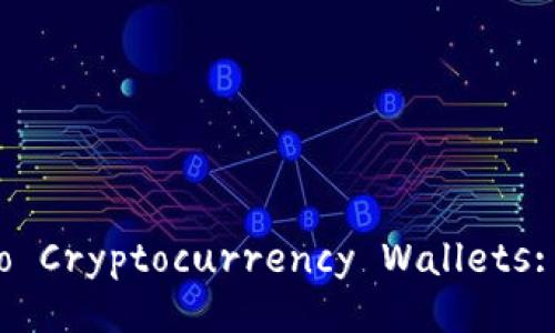 ### Introduction to Cryptocurrency Wallets: Your Ultimate Guide